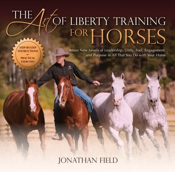 The Art Of Liberty Training For Horses 1