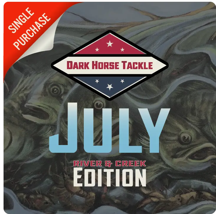 Dark Horse Tackle Box: July ‘25 ༄ River & Creek ༄ Edition 1